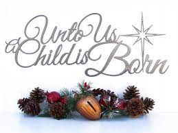 Unto you a child is born